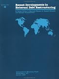 Recent Developments in External Debt Restructing (Occasional Papers, No 40)