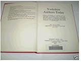 Yorkshire authors today : being a checklist of authors born in Yorkshire, together with brief particulars of authors born elsewhere who are currently working or residing in the county - an assemblage 
