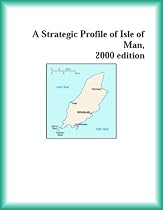 A Strategic Profile of Isle of Man 2000 edition (Strategic Planning Series)