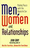 Men, Women and Relationships: Making Peace with the Opposite Sex