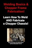 Welding Basics and Chopper Frame Fabrication!