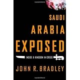 Saudi Arabia Exposed : Inside a Kingdom in Crisis, Updated Edition