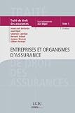 Traité de Droit des assurances : Tome 1, Entreprises et organismes d'assurance