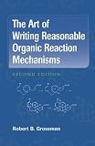 The Art of Writing Reasonable Organic Reaction Mechanisms