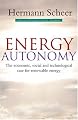 Energy Autonomy: The Economic, Social and Technological Case for Renewable Energy