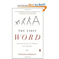 The First Word: The Search for the Origins of Language