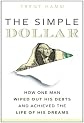 The simple dollar : how one man wiped out his debts and achieved the life of his dreams