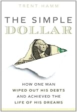 The simple dollar : how one man wiped out his debts and achieved the life of his dreams