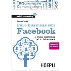 Fare business con Facebook. Il nuovo marketing dei social network (Web & marketing 2.0)