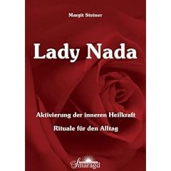 Lady Nada - Aktivierung der inneren Heilkraft: Rituale f�r den Alltag