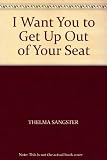 'I want you to get up out of your seat'