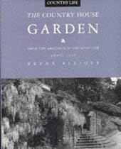 The Country House Garden: From the Archives of "Country Life" 1897-1939