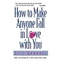 How to Make Anyone Fall in Love with You by Leil Lowndes