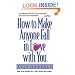 How to Make Anyone Fall in Love with You