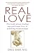Real Love: The Truth about Finding Unconditional Love and Fulfilling Relationships