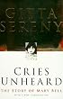 Cries Unheard: the Story of Mary Bell