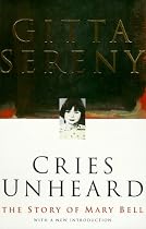 Cries Unheard: the Story of Mary Bell