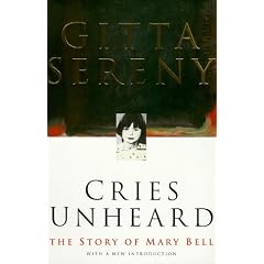 Cries Unheard: the Story of Mary Bell