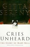 Cries Unheard: the Story of Mary Bell