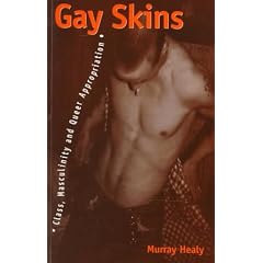 Gay Skins: Class, Masculinity and Queer Appropriation (Sexual Politics)