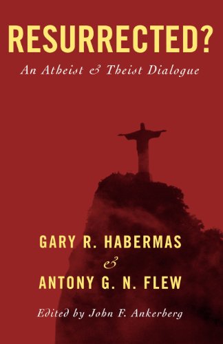 Resurrected?: An Atheist and Theist Dialogue