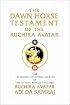 The Dawn Horse Testament of the Ruchira Avatar: The Testament of Divine Secrets of the Divine World-Teacher, Ruchira Avatar Adi Da Samraj