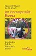 Im Brennpunkt: Korea: Geschichte - Politik - Wirtschaft - Kultur