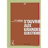 S'ouvrir aux grandes questions