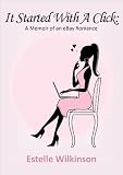 It Started With A Click: A Memoir of an eBay Romance