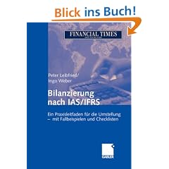 Bilanzierung nach IAS/IFRS: Ein Praxisleitfaden f�r die Umstellung - mit Fallbeispielen und Checklisten