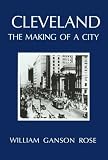 Cleveland: The Making of a City (Black Squirrel Books)