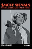 Smoke Signals: Women, Smoking and Visual Culture in Britain (Leisure, Consumption and Culture)