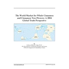 The World Market for Whole Cinnamon and Cinnamon Tree Flowers: A 2004 Global Trade Perspective