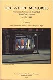 Drugstore Memories: American Pharmacists Recall Life Behind the Counter, 1824-1933