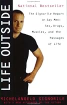 Life Outside: The Signorile Report on Gay Men: Sex, Drugs, Muscles, and the Passages of Life
