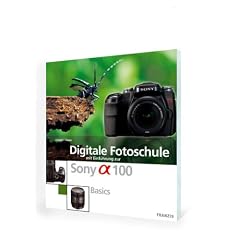 Digitale Fotoschule mit Einf�hrung zur Sony SLR Alpha DSLR A100. Basics