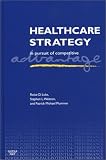 Healthcare Strategy: In Pursuit of Competitive Advantage