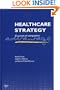 Healthcare Strategy: In Pursuit of Competitive Advantage