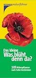Das kleine was blüht denn da?: 328 Blütenpflanzen nach Farbe bestimmen Image of Das kleine was blüht denn da?: 328 Blütenpflanzen nach Farbe bestimmen