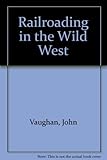 Railroading in the wild West