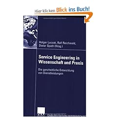 Service Engineering in Wissenschaft und Praxis. Die ganzheitliche Entwicklung von Dienstleistungen