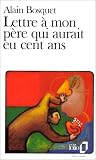 Lettre � mon p�re qui aurait eu cent ans