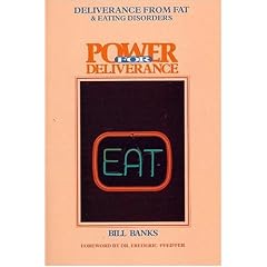 Deliverance from Fat & Eating Disorders  (Power for Deliverance Series)