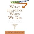 What Happens When We Die?: A Groundbreaking Study into the Nature of Life and Death