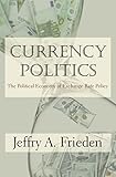 Currency politics : the political economy of exchange rate policy