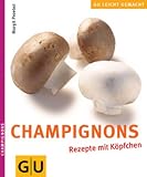 Champignons Rezepte mit K&ouml;pfchen - Gesamttitel: GU leicht gemacht - Margit; Burghard, Sigrid [Red.]; G&ouml;rlach, Martina Proebst