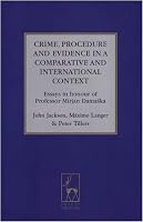 Crime, Procedure and Evidence in a Comparative and International Context: Essays in Honour of Professor Mirjan Damaska (Studies in International & Comparative Criminal Law)