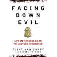 Facing Down Evil: Life on the Edge as an FBI Hostage Negotiator