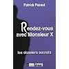 Rendez-vous avec Monsieur X : Les dossiers secrets