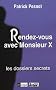 Rendez-vous avec Monsieur X : Les dossiers secrets